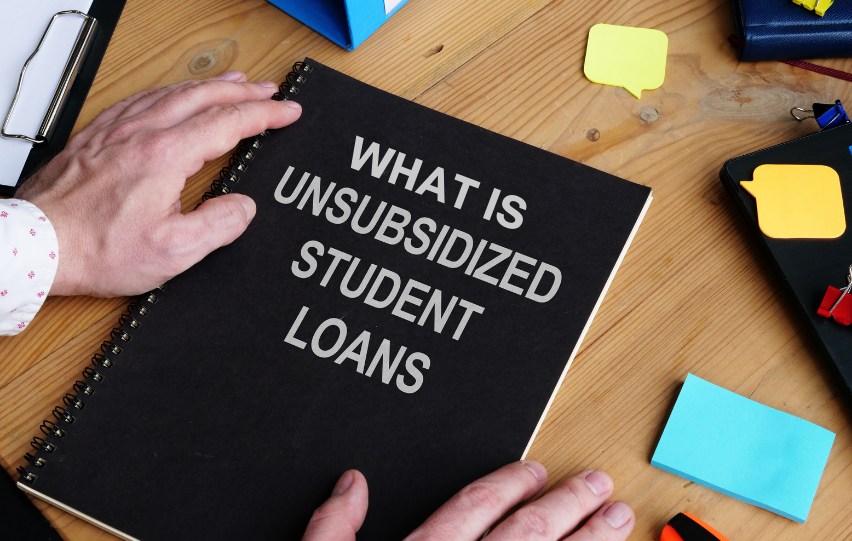What Is an Unsubsidized Loan? Learn Here